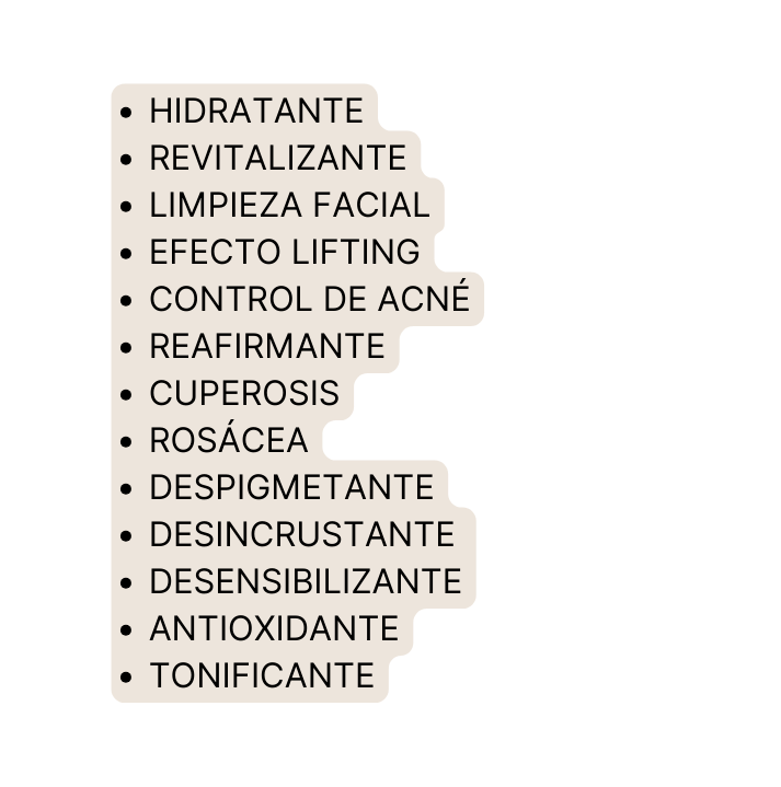 hidratante revitalizante limpieza facial efecto lifting control de acné reafirmante cuperosis rosácea despigmetante desincrustante desensibilizante antioxidante tonificante