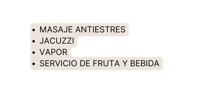 Masaje antiestres jacuzzi vapor servicio de fruta y bebida