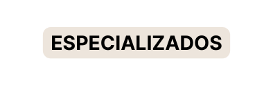 especializados